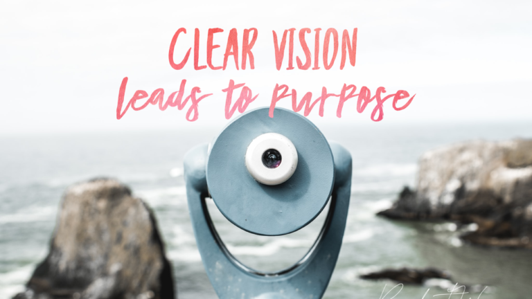 Clear vision leads to purpose