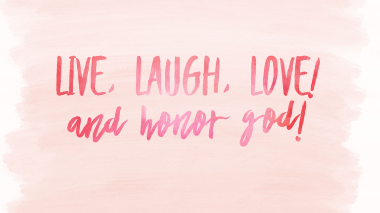 Live, laugh, love!