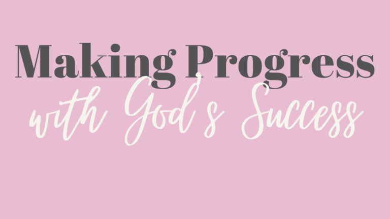 Making Progress with God’s Success