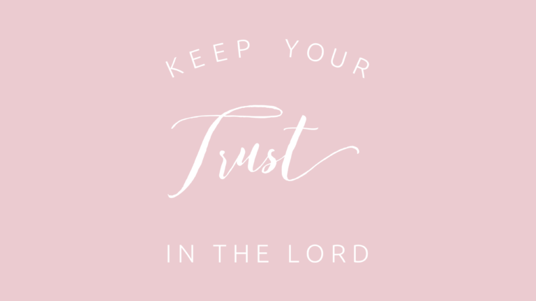 Keep Your Trust In The Lord