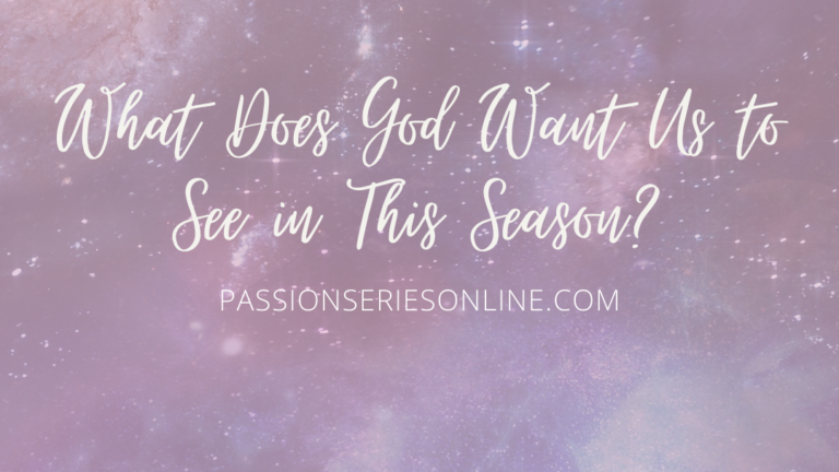 What Does God Want Us to See in This Season?