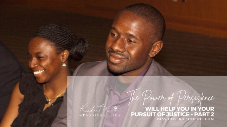 ‘The Power of Persistence Will Help You in Your Pursuit of Justice’ – Part 2