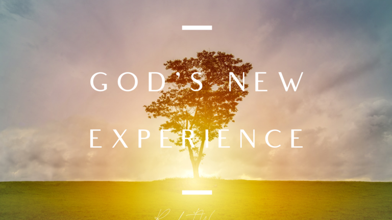 God’s new experience