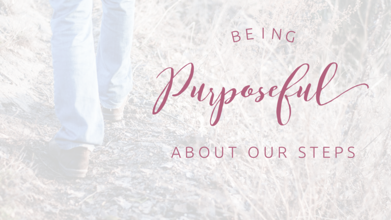 Being purposeful about our steps