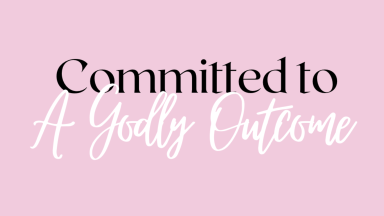 Committed to a Godly Outcome