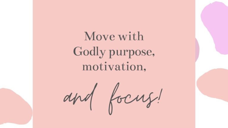Move with Godly Purpose, Motivation, and Focus