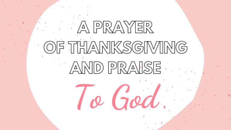 A Prayer of Thanksgiving and Praise to God