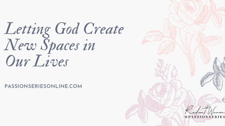 Letting God Create New Spaces in Our Lives