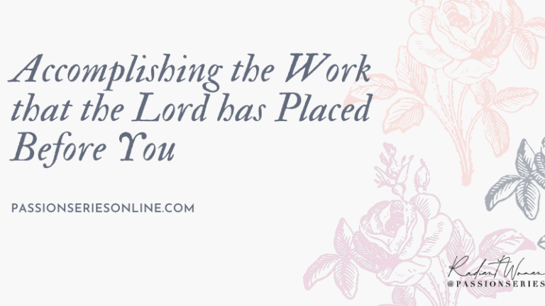 Accomplishing and Affirming the Work that the Lord has Placed Before You