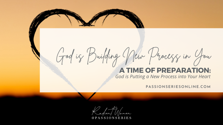 God is Putting a New Process into Your Heart